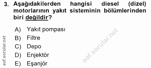 3. soru: Aşağıdakilerden hangisi diesel (dizel) motorlarının yakıt sisteminin bölümlerinden biri değildir? A) Yakıt pompasi B)…