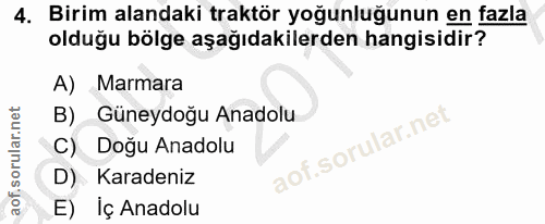 4. soru: Birim alandaki traktör yoğunluğunun en fazla olduğu bölge aşağıdakilerden hangisidir? A) Marmara B) Güneydoğu Anadolu…