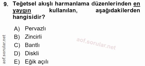9. soru: Teğetsel akışlı harmanlama düzenlerinden en yaygın kullanılan, aşağıdakilerden hangisidir? A) Pervazlı B) Zincirli C)…
