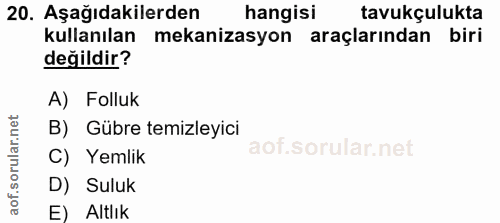 20. soru: Aşağıdakilerden hangisi tavukçulukta kullanılan mekanizasyon araçlarından biri değildir? A) Folluk B) Gübre temizleyi…