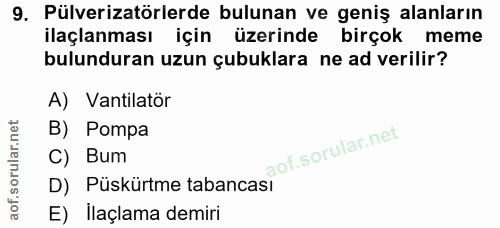 9. soru: Pülverizatörlerde bulunan ve geniş alanların ilaçlanması için üzerinde birçok meme bulunduran uzun çubuklara ne ad ve…
