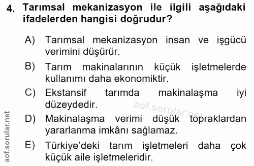 4. soru: Tarımsal mekanizasyon ile ilgili aşağıdaki ifadelerden hangisi doğrudur? A) Tarımsal mekanizasyon insan ve işgücü ver…