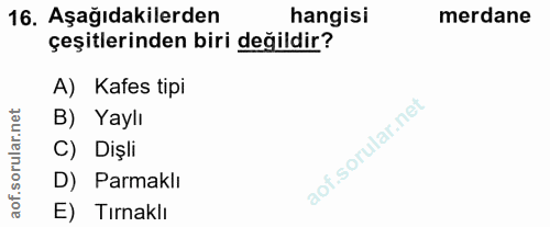 16. soru: Aşağıdakilerden hangisi merdane çeşitlerinden biri değildir? A) Kafes tipi orular.net B) Yaylı C) Dişli D) Parmaklı a…