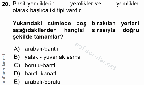 20. soru: Basit yemliklerin ---- yemlikler ve --- yemlikler olarak başlıca iki tipi vardır. Yukarıdaki cümlede boş bırakılan ye…