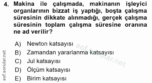 4. soru: Makina ile çalışmada, makinanın işleyici organlarının bizzat iş yaptığı, boşta çalışma süresinin dikkate alınmadığı,…