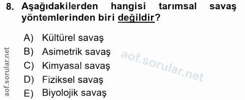 8. soru: Aşağıdakilerden hangisi tarımsal savaş yöntemlerinden biri değildir? A) Kultürel savaş B) Asimetrik savaş C) Kimyasal…