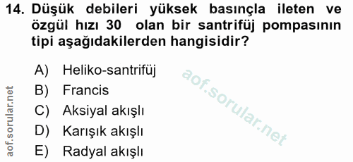 14. soru: Düşük debileri yüksek basınçla ileten ve özgül hızı 30 olan bir santrifüj pompasının tipi aşağıdakilerden hangisidir?…