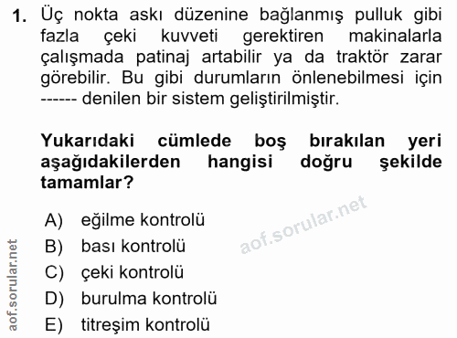 1. soru: Uç nokta askı düzenine bağlanmış pulluk gibi fazla çeki kuvveti gerektiren makinalarla çalışmada patinaj artabilir ya…