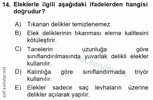 14. soru: Eleklerle ilgili aşağıdaki ifadelerden hangisi doğrudur? A) Tıkanan delikler temizlenemez. B) Elek deliklerinin tıkan…