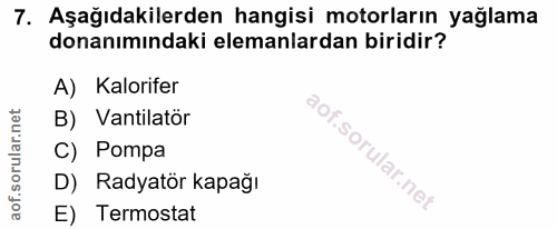 7. soru: Aşağıdakilerden hangisi motorların yağlama donanımındaki elemanlardan biridir? A) Kalorifer B) Vantilatör C) Pompa D)…