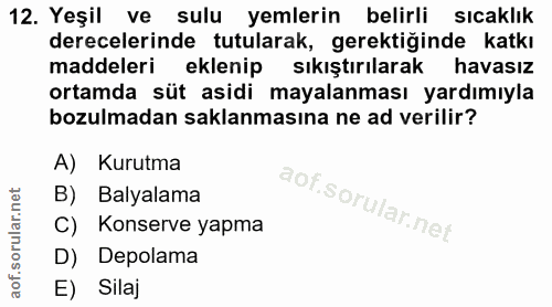 12. soru: Yeşil ve sulu yemlerin belirli sıcaklık derecelerinde tutularak, gerektiğinde katkı maddeleri eklenip sıkıştırılarak…