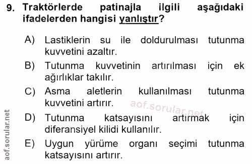 9. soru: Traktörlerde patinajla ilgili aşağıdaki ifadelerden hangisi yanlıştır? A) Lastiklerin su ile doldurulması tutunma kuv…