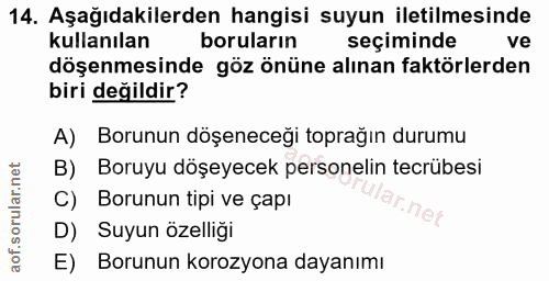 14. soru: Aşağıdakilerden hangisi suyun iletilmesinde kullanılan boruların seçiminde ve döşenmesinde göz önüne alınan faktörler…