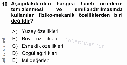 16. soru: Aşağıdakilerden hangisi taneli ürünlerin temizlenmesi ve sinıflandırılmasında kullanılan fiziko-mekanik özelliklerden…
