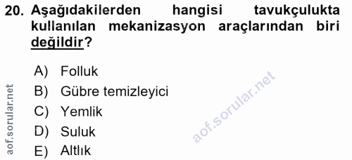 20. soru: Aşağıdakilerden hangisi tavukçulukta kullanılan mekanizasyon araçlarından biri değildir? A) Folluk B) Gübre temizleyi…