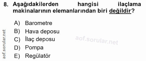 8. soru: Aşağıdakilerden hangisi ilaçlama makinalarının elemanlarından biri değildir? A) Barometre B) Hava deposu C) Ilaç depo…