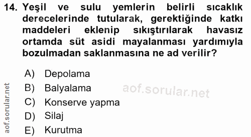 14. soru: Yeşil ve sulu yemlerin belirli sıcaklık derecelerinde tutularak, gerektiğinde katkı maddeleri eklenip sıkıştırılarak…