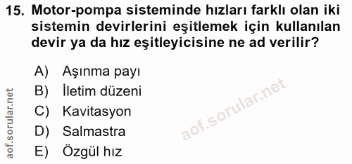 15. soru: Motor-pompa sisteminde hızları farklı olan iki sistemin devirlerini eşitlemek için kullanılan devir ya da hız eşitley…