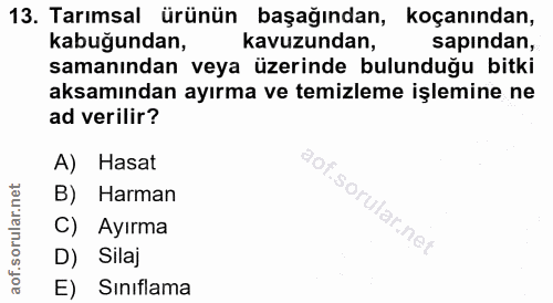 13. soru: Tarımsal ürünün başağından, koçanından, kabuğundan, kavuzundan, sapından, samanından veya üzerinde bulunduğu bitki ak…