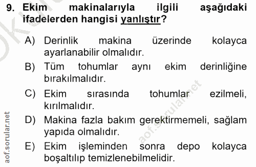 9. soru: Ekim makinalarıyla ilgili aşağıdaki ifadelerden hangisi yanlıştır? A) Derinlik makina üzerinde kolayca ayarlanabilir…