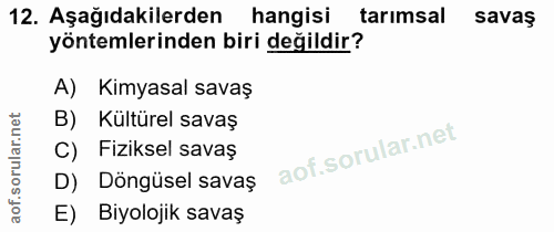 12. soru: Aşağıdakilerden hangisi tarimsal savaş yöntemlerinden biri değildir? A) Kimyasal savaş B) Kültürel savaş C) Fiziksel…