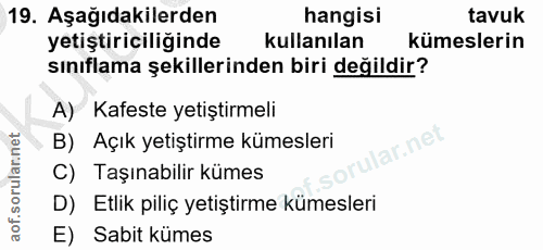 19. soru: Aşağıdakilerden hangisi tavuk yetiştiriciliğinde kullanılan kümeslerin sınıflama şekillerinden biri değildir? A) Kafe…
