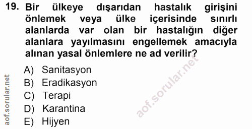 19. soru: Bir ülkeye dışarıdan hastalık girişini önlemek veya ülke içerisinde sınırlı alanlarda var olan bir hastalığın diğer a…