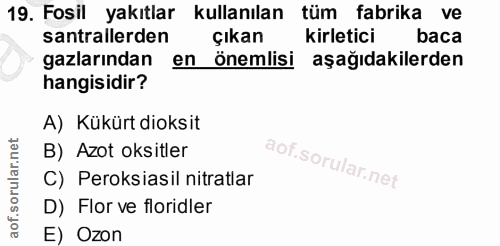 19. soru: Fosil yakıtlar kullanılan tüm fabrika ve santrallerden Çıkan kirletici baca gazlarından en önemlisi aşağıdakilerden h…