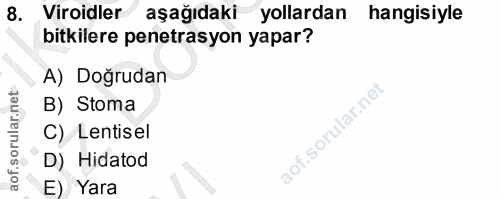 8. soru: Viroidler aşağıdaki yollardan hangisiyle bitkilere penetrasyon yapar? A) Doğrudan B) Stoma C) Lentisel D) Hidatod E)…