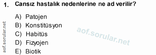 1. soru: Cansız hastalık nedenlerine ne ad verilir? A) Patojen B) Konstitüsyon C) Habitüs D) Fizyojen E) Biotik