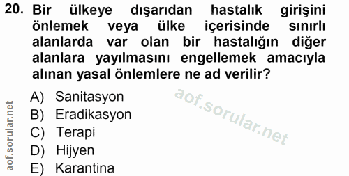 20. soru: Bir ülkeye dışarıdan hastalık girişini önlemek veya ülke içerisinde sınırlı alanlarda var olan bir hastalığın diğer a…