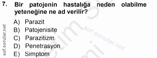 7. soru: Bir patojenin hastalığa neden olabilme yetenegine ne ad verilir? A) Parazit B) Patojenisite Of Parazitizm Penetrasyon…