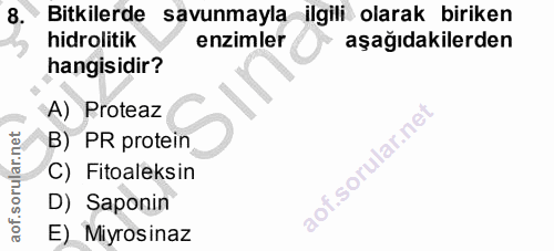 8. soru: Bitkilerde savunmayla ilgili olarak biriken hidrolitik enzimler aşağıdakilerden hangisidir? A) Proteaz B) PR protein…