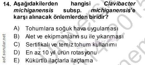 14. soru: Aşağıdakilerden hangisi Clavibacter michiganensis subsp. michiganensis'e karşı alınacak önlemlerden biridir? A) Tohum…
