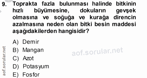 9. soru: Toprakta fazla bulunması halinde bitkinin hızlı büyümesine, dokuların gevşek olmasına ve soğuğa ve kurağa direncin az…