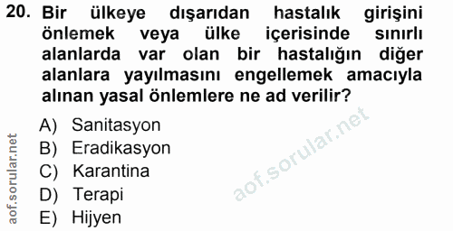 20. soru: Bir ülkeye dışarıdan hastalık girişini önlemek veya ülke içerisinde sınırlı alanlarda var olan bir hastalığın diğer a…