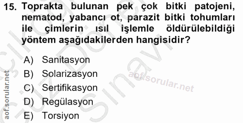15. soru: Toprakta bulunan pek çok bitki patojeni, nematod, yabancı ot, parazit bitki tohumları ile çimlerin ısıl işlemle öldür…