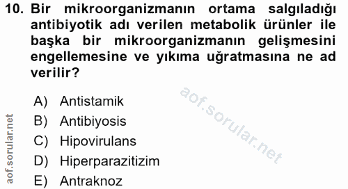 10. soru: Bir mikroorganizmanın ortama salgıladığı antibiyotik adı verilen metabolik ürünler ile başka bir mikroorganizmanın ge…