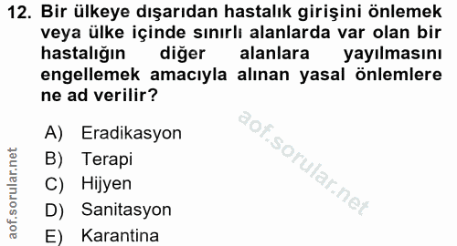 12. soru: Bir ülkeye dışarıdan hastalık girişini önlemek veya ülke içinde sınırlı alanlarda var olan bir hastalığın diğer alanl…