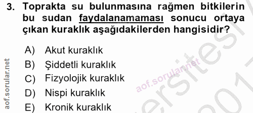 3. soru: Toprakta su bulunmasına rağmen bitkilerin bu sudan faydalanamaması sonucu ortaya çıkan kuraklık aşağıdakilerden hangi…