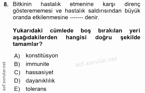 8. soru: Bitkinin hastalık etmenine karşı direnç gösterememesi ve hastalık saldırısından büyük oranda etkilenmesine ----- deni…