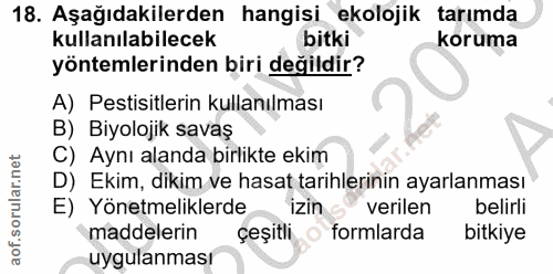 18. soru: Aşağıdakilerden hangisi ekolojik tarımda kullanılabilecek bitki koruma yöntemlerinden biri değildir? A) Pestisitlerin…