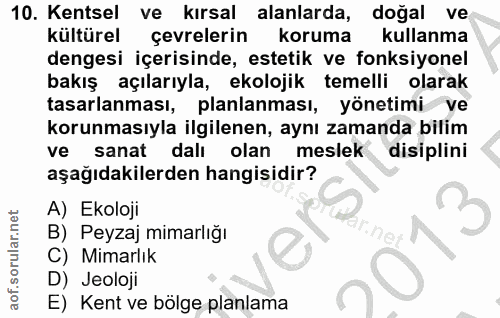 10. soru: Kentsel ve kırsal alanlarda, doğal ve kültürel çevrelerin koruma kullanma dengesi içerisinde, estetik ve fonksiyonel…