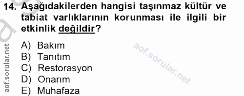 14. soru: Aşağıdakilerden hangisi taşınmaz kültür ve tabiat varlıklarının korunması ile ilgili bir etkinlik değildir? A) Bakım…