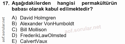 17. soru: Aşağıdakilerden hangisi permakültürün babası olarak kabul edilmektedir? A) David Holmgren B) Alexander VonHumboldt C)…