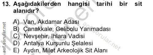 13. soru: Aşağıdakilerden hangisi tarihi bir sit alanidır? A) Van, Akdamar Adası B) Çanakkale, Gelibolu Yarımadası C) Nevşehir,…
