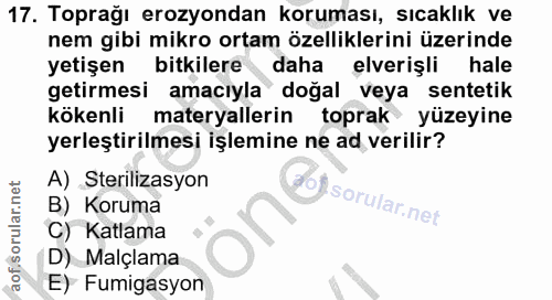 17. soru: Toprağı erozyondan koruması, sıcaklık ve nem gibi mikro ortam özelliklerini üzerinde yetişen bitkilere daha elverişli…