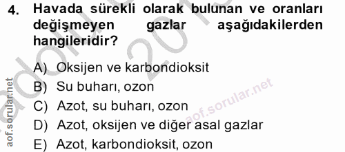 4. soru: Havada sürekli olarak bulunan ve oranları değişmeyen gazlar aşağıdakilerden hangileridir? A)_Oksijen ve karbondioksit…