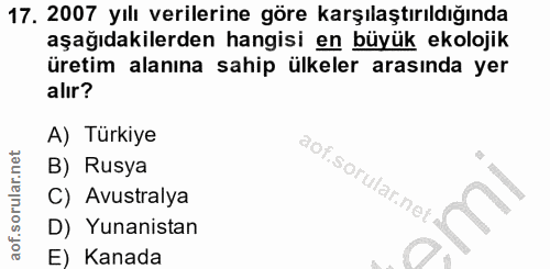 17. soru: 2007 yılı verilerine göre karşılaştırıldığında aşağıdakilerden hangisi en büyük ekolojik üretim alanına sahip ülkeler…