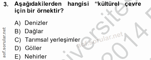 3. soru: Aşağıdakilerden hangisi "kültürel çevre için bir örnektir? A) Denizler B) Dağlar phlar.net/ C) Tarımsal yerleşimler D…